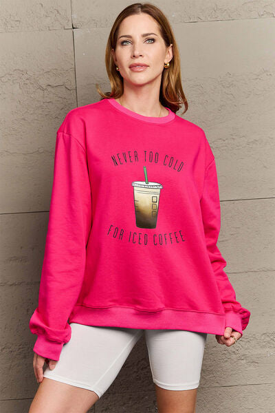 swvws Simply Love Full Size NEVER TOO COLD FOR ICED COFFEE Round Neck Sweatshirt