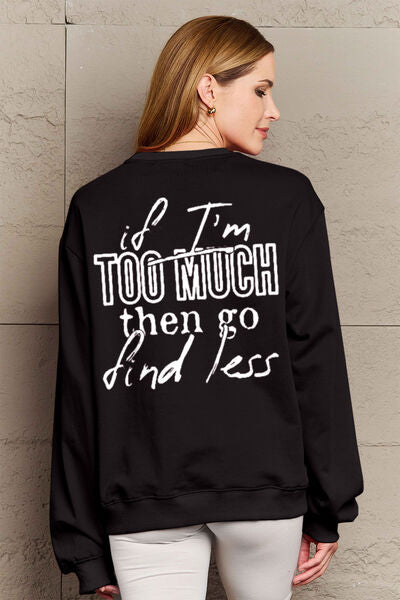 swvws Simply Love Full Size IF I'M TOO MUCH THEN GO FIND LESS Round Neck Sweatshirt