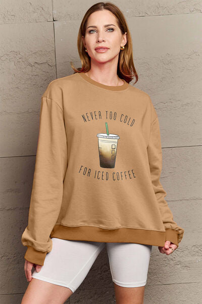 swvws Simply Love Full Size NEVER TOO COLD FOR ICED COFFEE Round Neck Sweatshirt