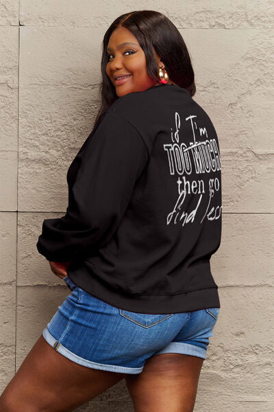 swvws Simply Love Full Size IF I'M TOO MUCH THEN GO FIND LESS Round Neck Sweatshirt