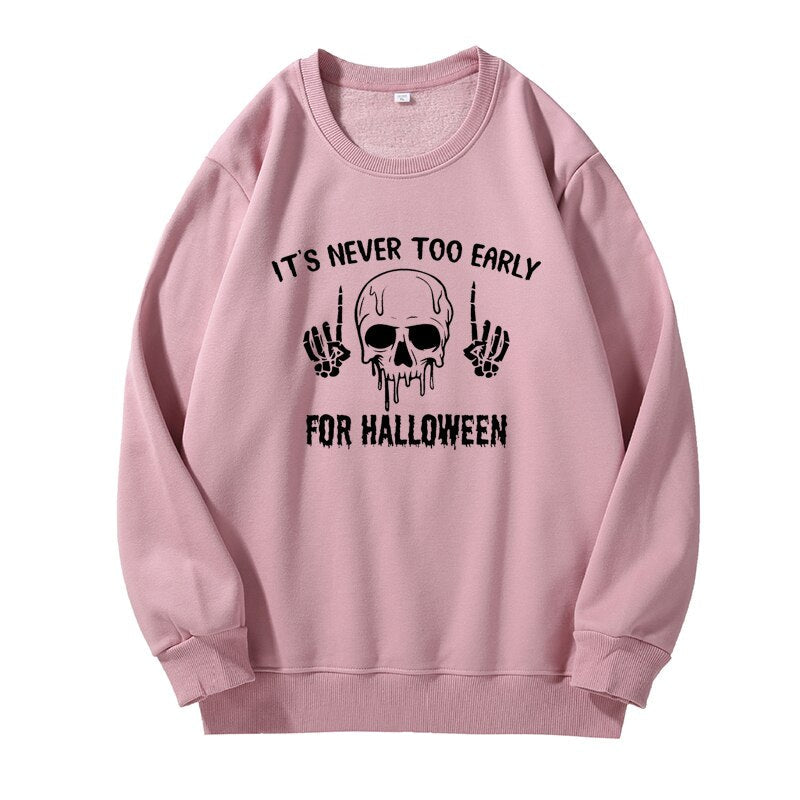 swvws Halloween Hoodies It's Never Too Early For Halloween Hoodie Women Skull Sweatshirt Pullover Harajuku Fleece Unisex Crewneck Sweatshirts Skeleton