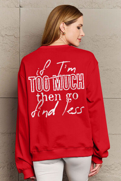 swvws Simply Love Full Size IF I'M TOO MUCH THEN GO FIND LESS Round Neck Sweatshirt