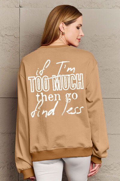 swvws Simply Love Full Size IF I'M TOO MUCH THEN GO FIND LESS Round Neck Sweatshirt