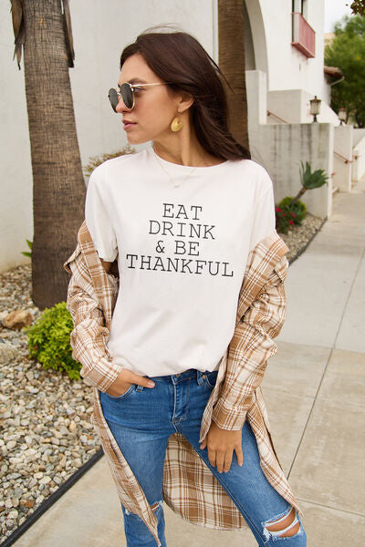 swvws Simply Love Full Size EAT DRINK & BE THANKFUL Round Neck T-shirt