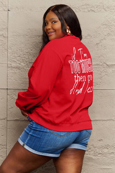 swvws Simply Love Full Size IF I'M TOO MUCH THEN GO FIND LESS Round Neck Sweatshirt