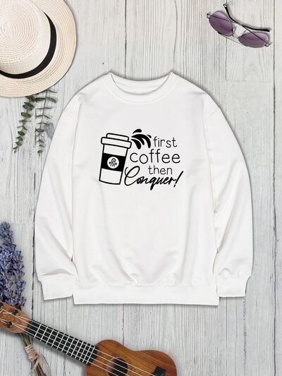 swvws FIRST COFFEE THEN CONQUER Round Neck Sweatshirt