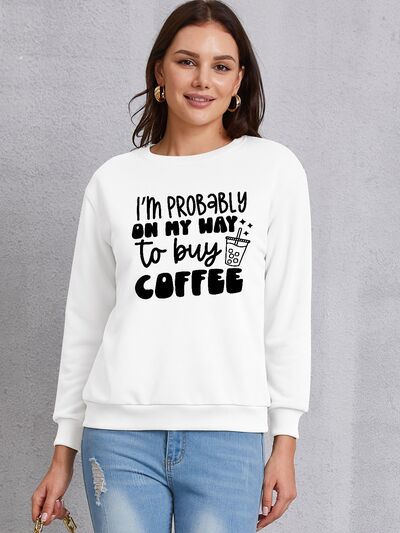 swvws I'M PROBABLY ON MY WAY TO BUY COFFEE Round Neck Sweatshirt