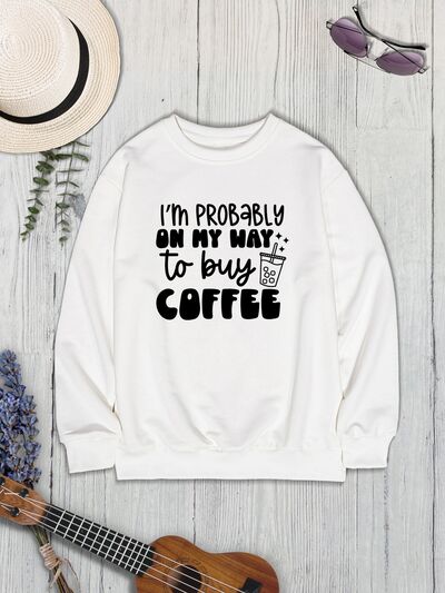 swvws I'M PROBABLY ON MY WAY TO BUY COFFEE Round Neck Sweatshirt