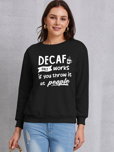 swvws DECAF ONLY WORKS IF YOU THROW IT AT PEOPLE Round Neck Sweatshirt