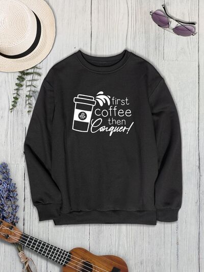 swvws FIRST COFFEE THEN CONQUER Round Neck Sweatshirt