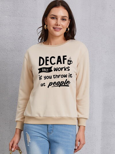 swvws DECAF ONLY WORKS IF YOU THROW IT AT PEOPLE Round Neck Sweatshirt